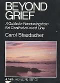 Beyond Grief: Guide for Recovering From the Death of a Loved One