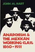 Anarchism & the Mexican Working Class, 1860-1931