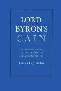 Lord Byron's Cain: Twelve Essays and a Text with Variants and Annotations