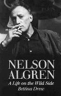 Nelson Algren A Life On The Wild Side