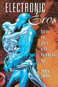 Electronic Eros: Bodies and Desire in the Postindustrial Age