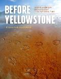 Before Yellowstone Native American Archaeology in the National Park