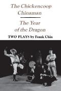 The Chickencoop Chinaman and the Year of the Dragon: Two Plays
