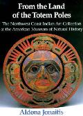 From The Land Of The Totem Poles The Northwest Coast Indian Art Collection at the American Museum of Natural History