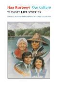 Haa Kusteeyi Our Culture Tlingit Life Stories