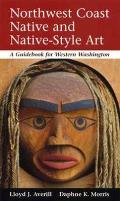 Northwest Coast Native & Native Style Art A Guidebook for Western Washington