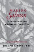 Making Salmon: An Environmental History of the Northwest Fisheries Crisis