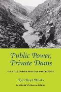 Public Power, Private Dams: The Hells Canyon High Dam Controversy