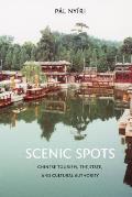 Scenic Spots: Chinese Tourism, the State, and Cultural Authority