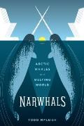 Narwhals Arctic Whales in a Melting World