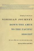 Siberian Journey: Down the Amur to the Pacific, 1856a 1857
