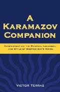 A Karamazov Companion: Commentary on the Genesis, Language, and Style of Dostoevsky's Novel