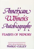 American Women's Autobiography: Fea(sts of Memory