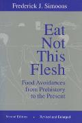 Eat Not This Flesh Food Avoidances from Prehistory to the Present