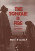 The Tongue Is Fire: South African Storytellers and Apartheid