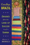 Goodbye, Brazil: ?migr?s from the Land of Soccer and Samba