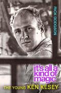 Its All a Kind of Magic The Young Ken Kesey