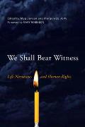 We Shall Bear Witness: Life Narratives and Human Rights