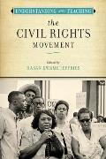 Understanding and Teaching the Civil Rights Movement