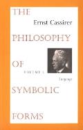 Philosophy of Symbolic Forms Volume 1 Language