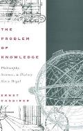 Problem of Knowledge Philosophy Science & History Since Hegel
