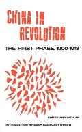 China in Revolution: The First Phase, 1900-1913
