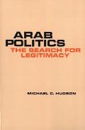 Arab Politics: The Search for Legitimacy