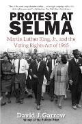Protest at Selma: Martin Luther King, Jr., and the Voting Rights Act of 1965