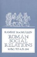 Roman Social Relations 50 B C to A D 284