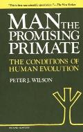 Man, the Promising Primate - The Conditions of Human Evolution (Second Edition)