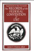 Supplement to Max Farrands Records of the Federal Convention of 1787