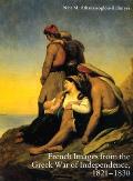 French Images from the Greek War of Independence 1821 1830 Art & Politics Under the Restoration