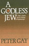 A Godless Jew: Freud, Atheism, and the Making of Psychoanalysis