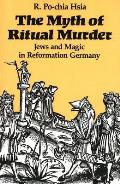 The Myth of Ritual Murder: Jews and Magic in Reformation Germany