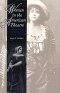Women In The American Theatre Actresses & Audiences 1790 1870