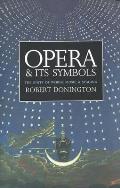 Opera and Its Symbols: The Unity of Words, Music and Staging