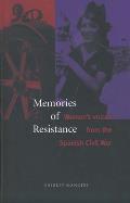 Memories of Resistance: Womens Voices from the Spanish Civil War