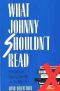 What Johnny Shouldnt Read Textbook Censorship in America