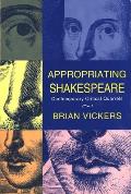 Appropriating Shakespeare Contemporary Critical Quarrels