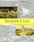 Invented Cities The Creation of Landscape in Nineteenth Century New York & Boston