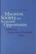 Education Society & Economic Opportunity A Historical Perspective on Persistent Issues