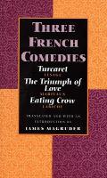 Three French Comedies Turcaret the Triumph of Love & Eating Crow