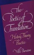 The Poetics of Translation: History, Theory, Practice
