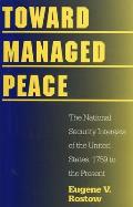 Toward Managed Peace: The National Security Interests of the United States, 1759 to the Present