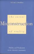 Social Misconstruction of Reality Validity & Verification in the Scholarly Community