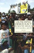 Launching Democracy in South Africa: The First Open Election, 1994