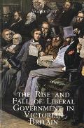 Rise & Fall of Liberal Government in Victorian Britain