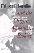 Felix d'Herelle and the Origins of Molecular Biology