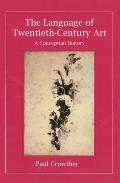 Language of Twentieth Century Art A Conceptual History