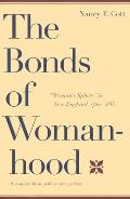 Bonds of Womanhood Womans Sphere in New England 1780 1835 Second Edition with a New Preface